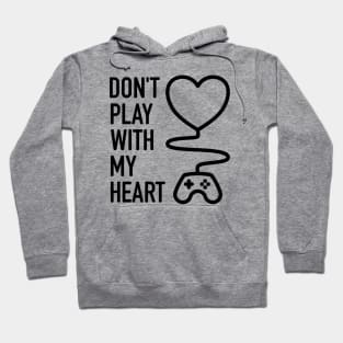 Don't Play With My Heart - 1 Hoodie